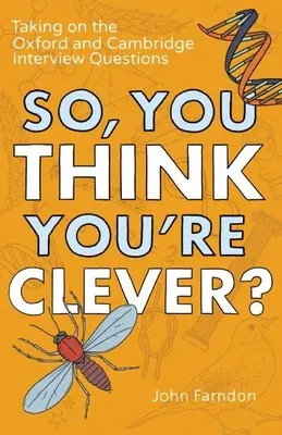 Takže si myslíš, že si šikovný? Ako si myslíte, že ste šikovní? - So, You Think You're Clever?: Taking on the Oxford and Cambridge Interview Questions
