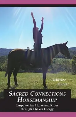 Posvätné spojenia Horsemanship: Posilňovanie koňa a jazdca prostredníctvom energie čakier - Sacred Connections Horsemanship: Empowering Horse and Rider Through Chakra Energy