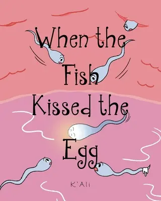 Keď ryba pobozkala vajce - When the Fish Kissed the Egg