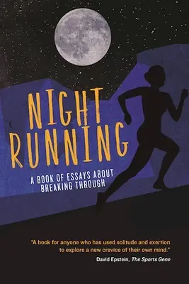 Nočný beh: Kniha esejí o prelomení - Night Running: A Book of Essays about Breaking Through