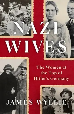 Nacistické manželky: Ženy na vrchole Hitlerovho Nemecka - Nazi Wives: The Women at the Top of Hitler's Germany