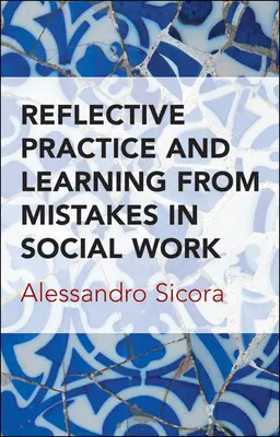 Reflexívna prax a učenie sa z chýb v sociálnej práci - Reflective Practice and Learning from Mistakes in Social Work