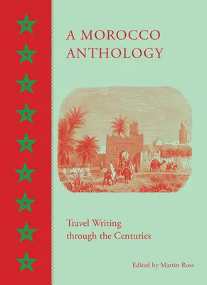 Antológia Maroko: Anotácia: Cestopisy v priebehu storočí - A Morocco Anthology: Travel Writing Through the Centuries