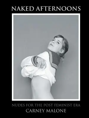 Nahé popoludnia: Akty pre postfeministickú éru - Naked Afternoons: Nudes for the Post Feminist Era