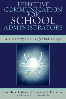 Efektívna komunikácia pre školských administrátorov: Nevyhnutnosť v informačnom veku - Effective Communication for School Administrators: A Necessity in an Information Age