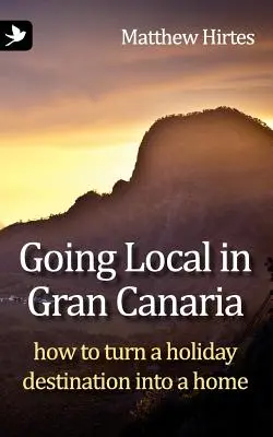 Miestne aktivity na Gran Canarii. Ako premeniť dovolenkovú destináciu na domov - Going Local in Gran Canaria. How to Turn a Holiday Destination Into a Home