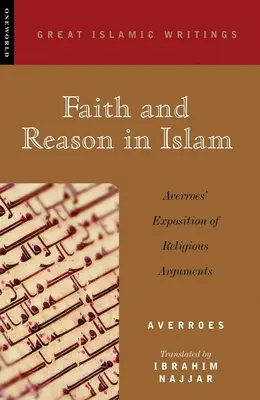 Viera a rozum v islame: Averroesov výklad náboženských argumentov - Faith and Reason in Islam: Averroes' Exposition of Religious Arguments