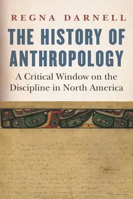 Dejiny antropológie: A Critical Window on the Discipline in North America (Kritické okno do disciplíny v Severnej Amerike) - The History of Anthropology: A Critical Window on the Discipline in North America