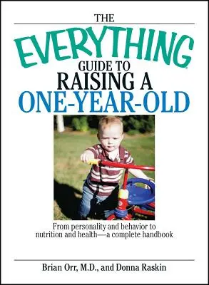 Príručka o výchove ročného dieťaťa: Od osobnosti a správania po výživu a zdravie - kompletná príručka - The Everything Guide to Raising a One-Year-Old: From Personality and Behavior to Nutrition and Health--A Complete Handbook