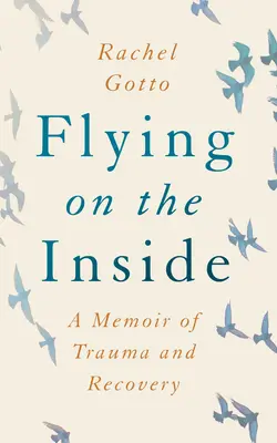 Lietanie vo vnútri: Spomienky na traumu a zotavenie - Flying on the Inside: A Memoir of Trauma and Recovery