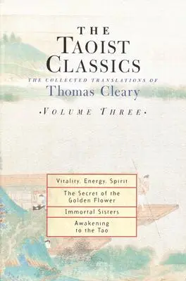 Taoistická klasika, tretí zväzok: Thomasa Clearyho, zbierka prekladov - The Taoist Classics, Volume Three: The Collected Translations of Thomas Cleary
