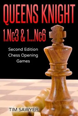 Dámsky jazdec 1.Nc3 a 1...Nc6: Druhé vydanie - Šachové úvody - Queens Knight 1.Nc3 & 1...Nc6: Second Edition - Chess Opening Games