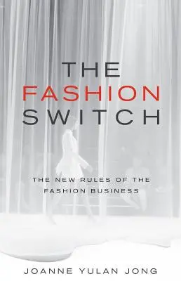 Módna zámena: Nové pravidlá módneho biznisu - The Fashion Switch: The New Rules of the Fashion Business