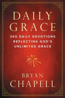 Každodenná milosť: Vydanie: 365 denných pobožností, ktoré odrážajú neobmedzenú Božiu milosť - Daily Grace: 365 Daily Devotions Reflecting God's Unlimited Grace