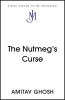 Muškátová kliatba - podobenstvá pre planétu v kríze - Nutmeg's Curse - Parables for a Planet in Crisis