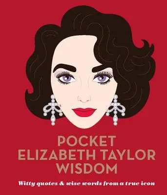 Vreckové múdrosti Elizabeth Taylor - vtipné citáty a múdre slová skutočnej ikony - Pocket Elizabeth Taylor Wisdom - Witty Quotes and Wise Words From a True Icon