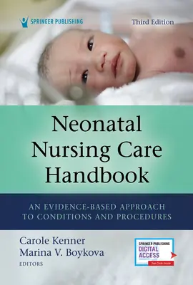 Príručka ošetrovateľskej starostlivosti o novorodenca, tretie vydanie: An Evidence-Based Approach to Conditions and Procedures (Prístup k stavom a postupom založený na dôkazoch), tretí diel - Neonatal Nursing Care Handbook, Third Edition: An Evidence-Based Approach to Conditions and Procedures