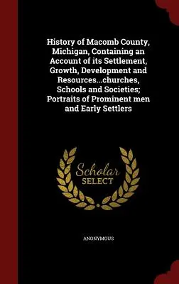 Dejiny okresu Macomb, Michigan, obsahujúce opis jeho osídlenia, rastu, rozvoja a zdrojov... cirkvi, školy a spolky; prístav - History of Macomb County, Michigan, Containing an Account of Its Settlement, Growth, Development and Resources...Churches, Schools and Societies; Port