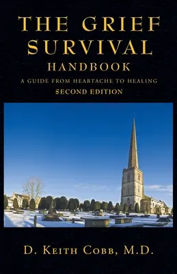 Príručka prežitia smútku: Sprievodca od bolesti srdca k uzdraveniu - The Grief Survival Handbook: A Guide from Heartache to Healing