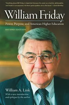 William Friday: William Friday: Moc, účel a americké vysoké školstvo - William Friday: Power, Purpose, and American Higher Education