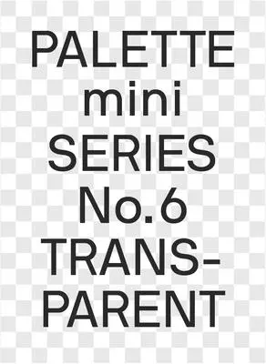 Palette Mini 06: Transparent: Priehľadnosť v dizajne - Palette Mini 06: Transparent: Transparencies in Design
