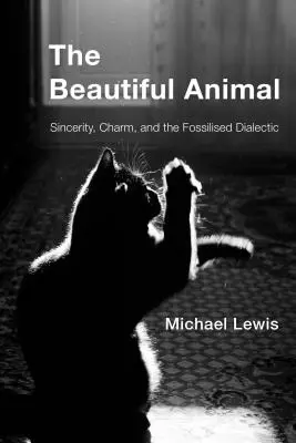 Krásne zviera: Úprimnosť, šarm a skamenená dialektika - The Beautiful Animal: Sincerity, Charm, and the Fossilised Dialectic