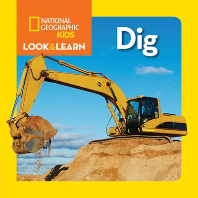 National Geographic Kids Pozeraj a uč sa: Vykopávajte - National Geographic Kids Look and Learn: Dig