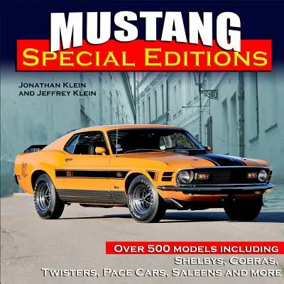 Špeciálne vydania Mustangu: Viac ako 500 modelov vrátane Shelbyov, Cobier, Twisterov, Pace Cars, Saleenov a ďalších - Mustang Special Editions: Over 500 Models Including Shelbys, Cobras, Twisters, Pace Cars, Saleens and More