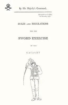 Pravidlá a predpisy pre cvičenie s mečom kavalérie 1796 - Rules and Regulations For The Sword Exercise Of The Cavalry 1796