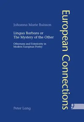 Lingua Barbara alebo tajomstvo iného: Inakosť a vonkajškovosť v modernej európskej poézii - Lingua Barbara or the Mystery of the Other: Otherness and Exteriority in Modern European Poetry