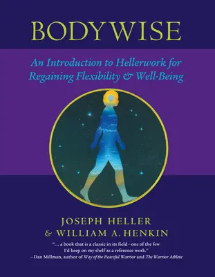 Na telo: Úvod do Hellerwork na obnovenie flexibility a pohody - Bodywise: An Introduction to Hellerwork for Regaining Flexibility & Well-Being