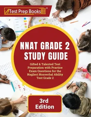 NNAT Grade 2 Study Guide (Študijná príručka pre 2. stupeň): Príprava na testovanie nadaných a talentovaných s praktickými otázkami na skúšku Naglieriho testu neverbálnych schopností 2. stupňa [3. vyd. - NNAT Grade 2 Study Guide: Gifted and Talented Test Preparation with Practice Exam Questions for the Naglieri Nonverbal Ability Test Grade 2 [3rd