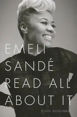 John Dingwall: Emeli Sande - Prečítajte si všetko o nej - John Dingwall: Emeli Sande - Read All about It