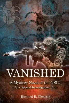 Zmiznutá: Záhadný román NSIU (Špeciálna vyšetrovacia jednotka námorníctva) - Vanished: A Mystery Novel of the NSIU (Navy Special Investigation Unit)