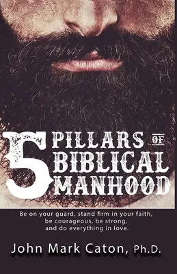 Päť pilierov biblického mužstva - The Five Pillars of Biblical Manhood
