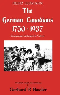 Nemeckí Kanaďania 1750 - 1937: Kanaďania v Nemecku: prisťahovalectvo, osídlenie a kultúra - The German Canadians 1750-1937: Immigration, Settlement & Culture