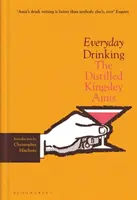 Každodenné pitie - Destilovaný Kingsley Amis - Everyday Drinking - The Distilled Kingsley Amis