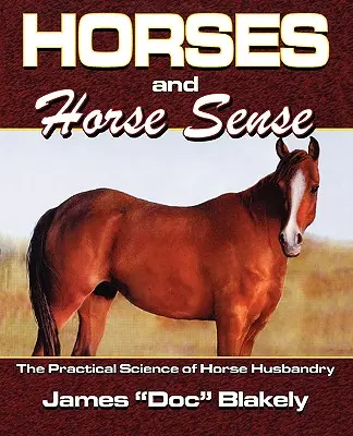 Kone a konský rozum: Praktická veda o chove koní - Horses And Horse Sense: The Practical Science of Horse Husbandry