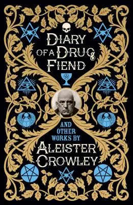 Denník drogového fajnšmekra a iné diela Aleistera Crowleyho - Diary of a Drug Fiend and Other Works by Aleister Crowley