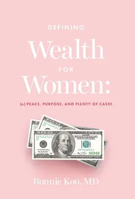 Definovanie bohatstva pre ženy: (n.) Pokoj, cieľavedomosť a dostatok peňazí! - Defining Wealth for Women: (n.) Peace, Purpose, and Plenty of Cash!