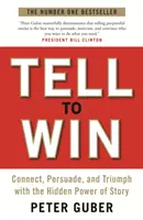 Rozprávajte, aby ste zvíťazili - Spojte sa, presvedčte a zvíťazte pomocou skrytej sily príbehu - Tell to Win - Connect, Persuade and Triumph with the Hidden Power of Story