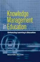 Znalostný manažment vo vzdelávaní: Zlepšenie učenia a vzdelávania - Knowledge Management in Education: Enhancing Learning & Education