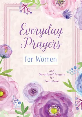 Každodenné modlitby pre ženy: 365 modlitieb pre vaše srdce - Everyday Prayers for Women: 365 Devotional Prayers for Your Heart