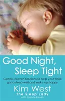 Dobrú noc, pokojný spánok - Jemné, overené riešenia, ktoré pomôžu vášmu dieťaťu dobre spať a šťastne sa prebúdzať - Good Night, Sleep Tight - Gentle, proven solutions to help your child sleep well and wake up happy