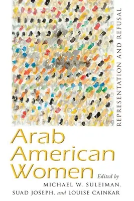 Arabské americké ženy: Arabské ženy: reprezentácia a odmietanie - Arab American Women: Representation and Refusal