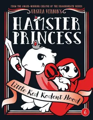 Škrečková princezná: Červená hlodavčia kapucňa - Hamster Princess: Little Red Rodent Hood