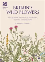 Britské divoké kvety - pokladnica tradícií, povier, liečiv a literatúry - Britain's Wild Flowers - A Treasury of Traditions, Superstitions, Remedies and Literature