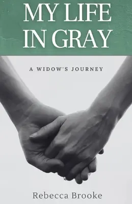 Môj život v sivej farbe: Cesta vdovy - My Life in Gray: A Widow's Journey