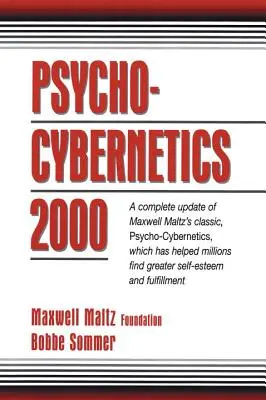 Psychokybernetika 2000: Úplná aktualizácia klasickej knihy Maxwella Maltza Psychokybernetika, ktorá pomohla miliónom ľudí nájsť väčšiu sebaúctu a - Psycho-Cybernetics 2000: A Complete Update of Maxwell Maltz's Classic, Psycho-Cybernetics, Which Has Helped Millions Find Greater Self-Esteem a