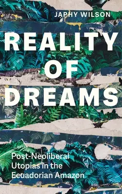 Realita snov: Postneoliberálne utópie v ekvádorskej Amazónii - Reality of Dreams: Post-Neoliberal Utopias in the Ecuadorian Amazon